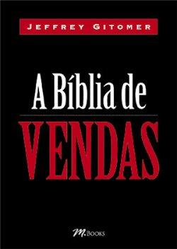 A Bíblia de Vendas - Gitomer, Jeffrey